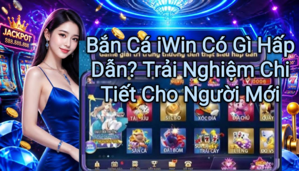 Bắn Cá iWin có gì hấp dẫn? Tìm hiểu chi tiết về lối chơi, đồ họa, phần thưởng và những tính năng nổi bật của game Bắn Cá iWin dành cho người mới bắt đầu.