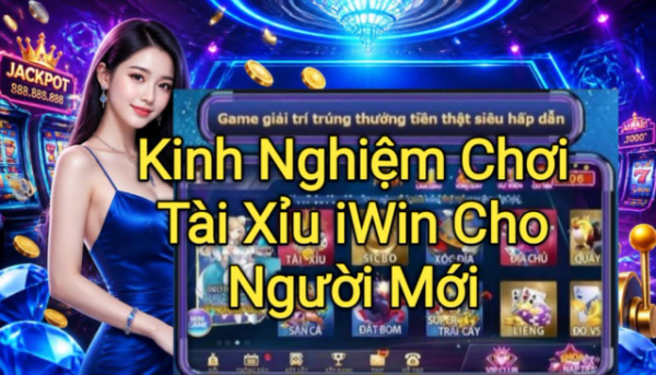 Khám phá kinh nghiệm chơi Tài Xỉu iWin cho người mới với các mẹo quản lý vốn, cách đọc kết quả và những lưu ý quan trọng giúp nâng cao trải nghiệm khi tham gia trò chơi.