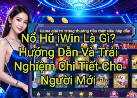 Nổ Hũ iWin là gì? Khám phá cách chơi, tính năng nổi bật, cơ chế thưởng và trải nghiệm thực tế của game Nổ Hũ iWin dành cho người mới bắt đầu.