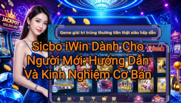 Ảnh minh họa bài viết Sicbo iWin dành cho người mới. Nội dung giới thiệu luật chơi, cách đặt cược, các cửa cược phổ biến và những kinh nghiệm cơ bản giúp người chơi nhanh chóng nắm bắt trò chơi.